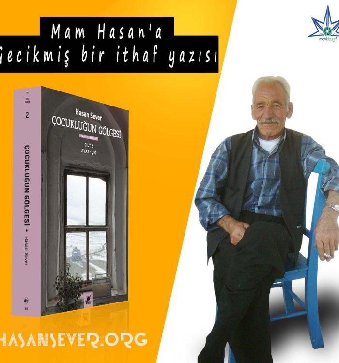 Mam Hasan’a gecikmiş bir ithaf yazısı